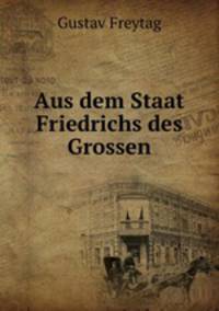 Aus dem Staat Friedrichs des Grossen.
