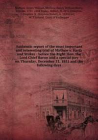 Authentic report of the most important and interesting trial of Mathew v. Harty and Stokes : before the Right Hon. the Lord Chief Baron and a special jury on Thursday, December 11, 1851 and the following days