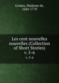Les cent nouvelles nouvelles (Collection of Short Stories). v. 5-6