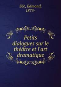 Petits dialogues sur le theatre et l