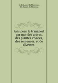 Avis pour le transport par mer des arbres, des plantes vivaces, des semences, et de diverses .