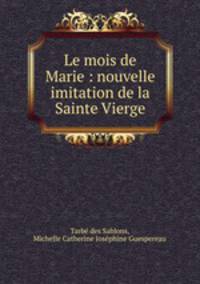Le mois de Marie : nouvelle imitation de la Sainte Vierge
