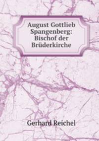 August Gottlieb Spangenberg: Bischof der Bruderkirche