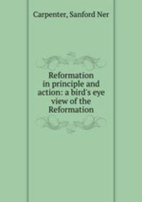 Reformation in principle and action: a bird