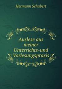 Auslese aus meiner Unterrichts-und Vorlesungspraxis