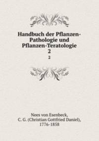 Handbuch der Pflanzen-Pathologie und Pflanzen-Teratologie. 2
