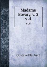 Madame Bovary, v. 2. v .4
