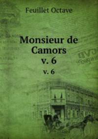 Monsieur de Camors. v. 6