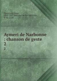 Aymeri de Narbonne : chanson de geste. 2