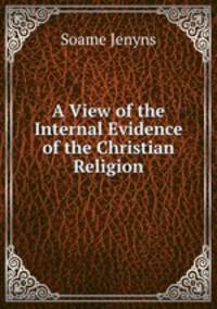 A View of the Internal Evidence of the Christian Religion