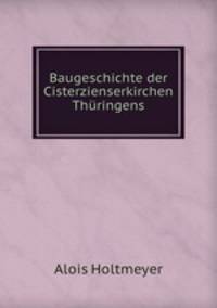 Baugeschichte der Cisterzienserkirchen Thuringens