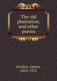 The old plantation, and other poems