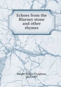 Echoes from the Blarney stone and other rhymes