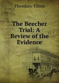 The Beecher Trial: A Review of the Evidence