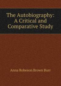 The Autobiography: A Critical and Comparative Study