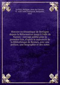 Histoire ecclesiastique de Bretagne depuis la Reformation jusqu