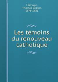 Les temoins du renouveau catholique