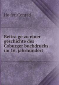 Beitra?ge zu einer geschichte des Coburger buchdrucks im 16. jahrhundert