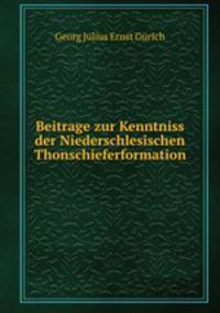 Beitrage zur Kenntniss der Niederschlesischen Thonschieferformation