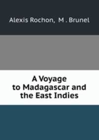 A Voyage to Madagascar and the East Indies