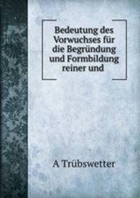 Bedeutung des Vorwuchses fur die Begrundung und Formbildung reiner und .