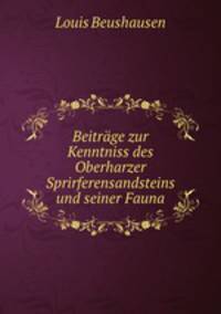 Beitrage zur Kenntniss des Oberharzer Sprirferensandsteins und seiner Fauna