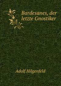 Bardesanes, der letzte Gnostiker