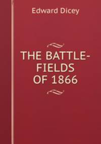 THE BATTLE-FIELDS OF 1866