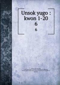 Unsok yugo : kwon 1-20. 6