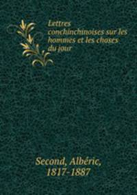 Lettres conchinchinoises sur les hommes et les choses du jour
