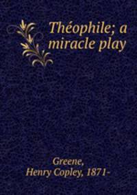 Theophile; a miracle play