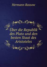 Uber die Republik des Plato und den besten Staat des Aristoteles