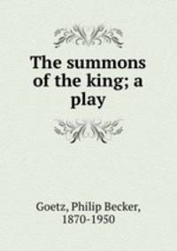 The summons of the king; a play