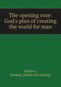 The opening rose: God