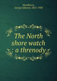The North shore watch : a threnody