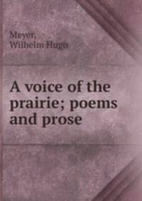 A voice of the prairie; poems and prose