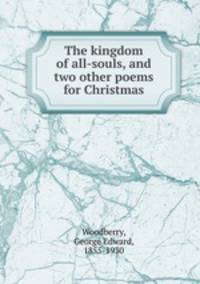 The kingdom of all-souls, and two other poems for Christmas