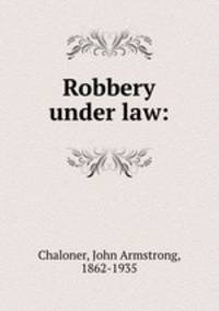 Robbery under law: