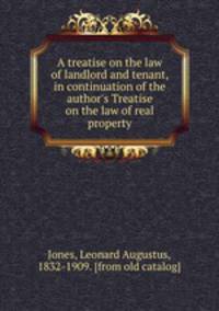 A treatise on the law of landlord and tenant, in continuation of the author
