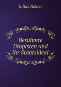 Beruhmte Utopisten und ihr Staatsideal