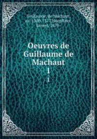 Oeuvres de Guillaume de Machaut. 1