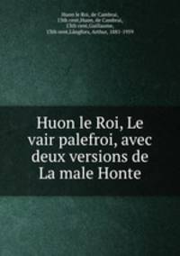 Huon le Roi, Le vair palefroi, avec deux versions de La male Honte
