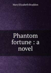 Phantom fortune : a novel