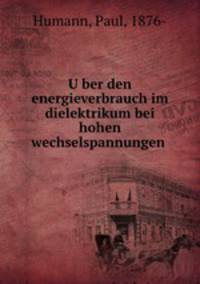 U?ber den energieverbrauch im dielektrikum bei hohen wechselspannungen