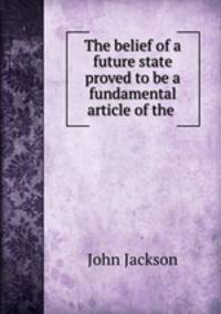The belief of a future state proved to be a fundamental article of the .