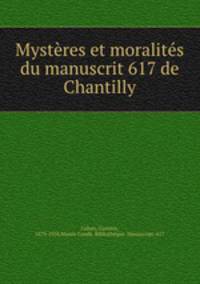 Mystres et moralits du manuscrit 617 de Chantilly