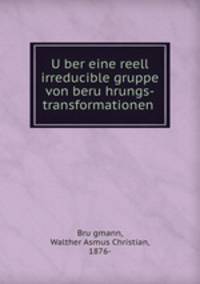 U?ber eine reell irreducible gruppe von beru?hrungs-transformationen