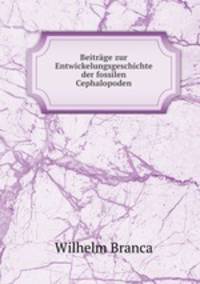 Beitrage zur Entwickelungsgeschichte der fossilen Cephalopoden