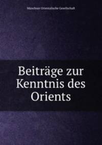 Beitrage zur Kenntnis des Orients