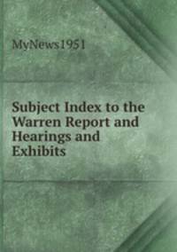 Subject Index to the Warren Report and Hearings and Exhibits